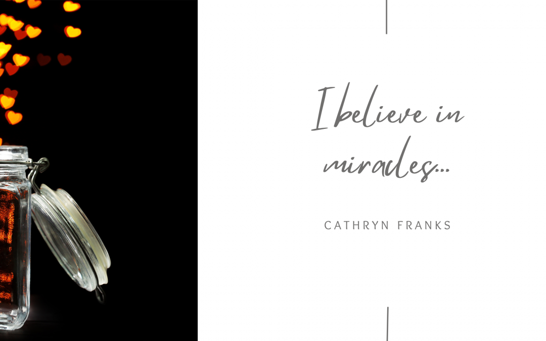 I believe in miracles