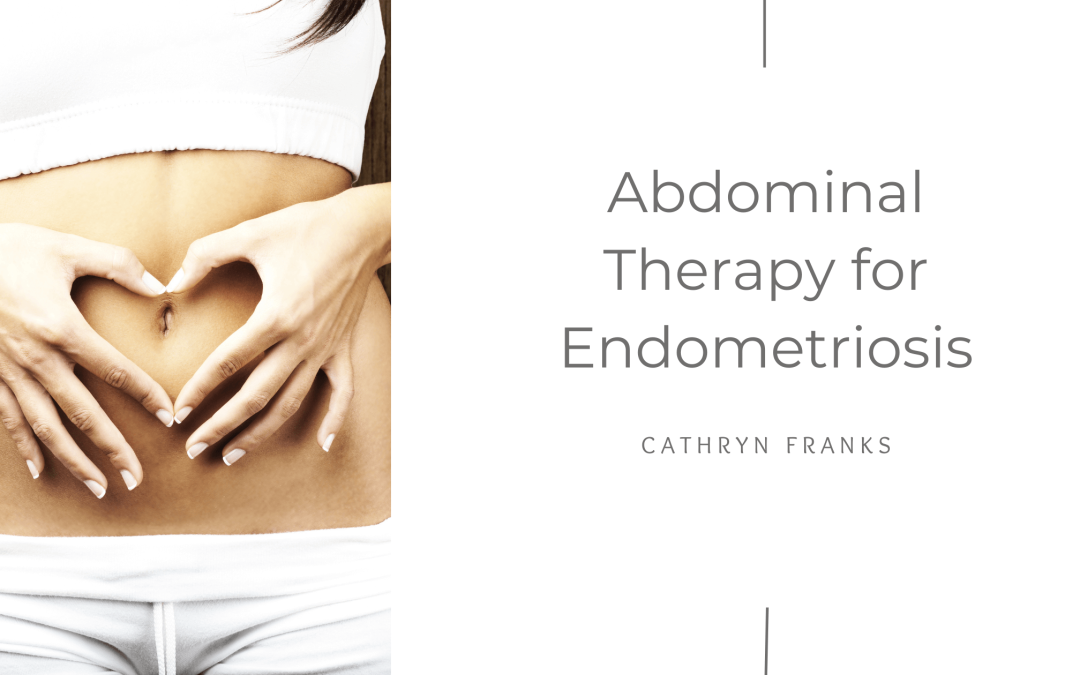 Gentle Support for Endometriosis : How Abdominal Therapy can Help